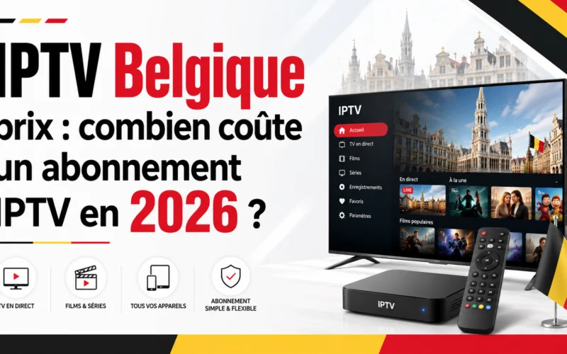 IPTV Belgique prix : combien coûte un abonnement IPTV en 2026 ?